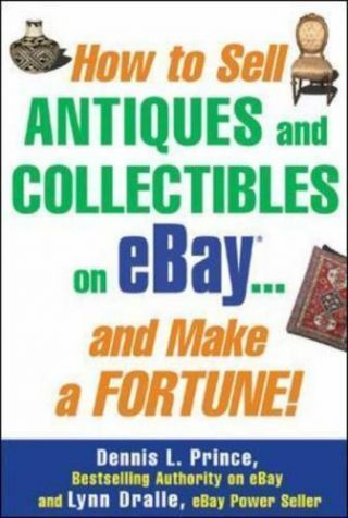 How To Sell Antiques And Collectibles On Ebay And Make A Fortune Book
