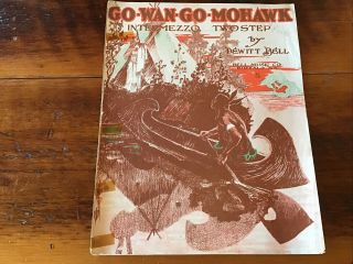 Go - Wan - Go - Mohawk Native American Indian Antique Vintage Sheet Music 1911