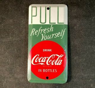 Vintage Coca Cola Refresh Yourself Door Pull Push Rare Old Advertising Sign