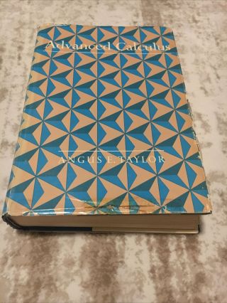 Advanced Calculus By Angus E.  Taylor 1965 Hardcover Textbook In Rare Dust Jacket