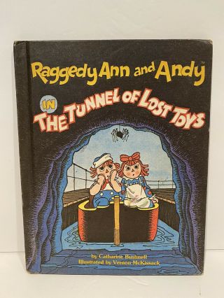 Raggedy Ann And Andy In The Tunnel Of Lost Toys 1980 Hardcover Book Rare