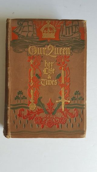 Our Queen Her Life And Times Antique Hardcover Book 1897
