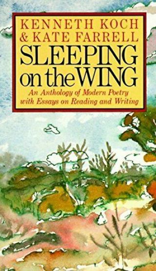 Sleeping On The Wing: An Anthology Of Modern Poetry With Essays On Reading And