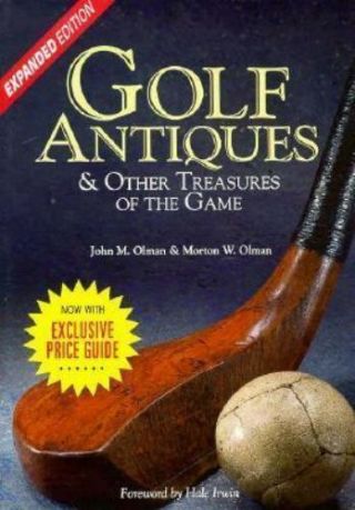 Golf Antiques : And Other Treasures Of The Game Paperback John M.  Olman