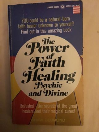 The Power Of Faith Healing,  : Psychic And Divine By Desmond,  Shaw