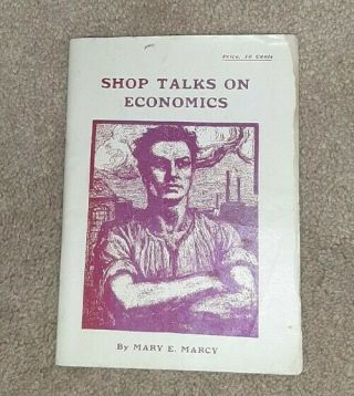 1911 Shop Talks On Economics Rare 64 Pg Mary E Marcy On Labor Activism Kerr Co.