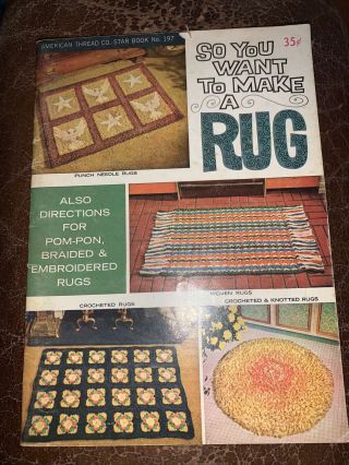 So You Want To Make A Rug American Thread Co.  Star Book No.  197 Booklet