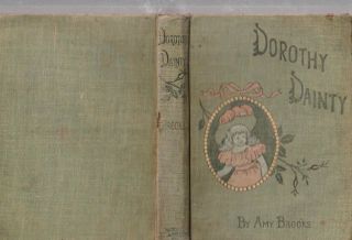 Dorothy Dainty By Amy Brooks,  With Illustrations By The Author Antique Book Hc
