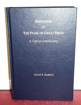 Principles Of The Pearl Of Great Price By Marc Elieson 2001 Lds Mormon Rare Hb