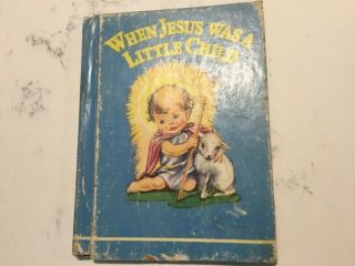 When Jesus Was A Little Child By Mary Gerard - Vintage Book 1939 Hc