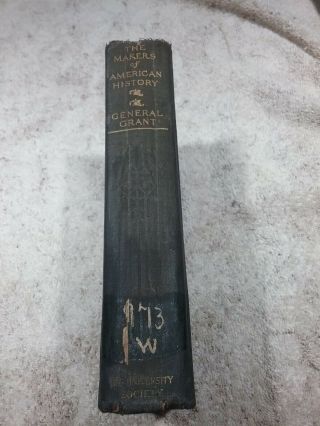 Antique 1905 Book " The Makers Of American History,  General Grant " By J.  Wilson