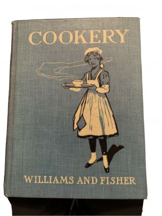 Antique Elements Of The Theory And Practice Of Cookery Williams & Fisher 1916