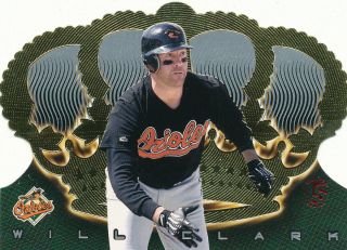 Will Clark 1999 Crown Royale Limited D/99 - Rare Baltimore Orioles