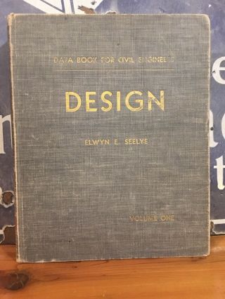 Rare " Design: A Data Book For Civil Engineers " Elwyn Seelye 1951 Edition,  Vol 1