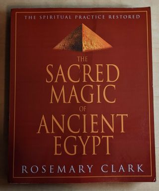 Extremely Rare: The Sacred Magic Of Ancient Egypt By Rosemary Clark
