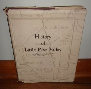 History Of Little Pine Valley - Pennsylvania - Lycoming - Signed 1st Hc Dj - - Rare