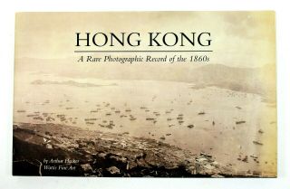 Signed " Hong Kong: A Rare Photographic Record Of The 1860 