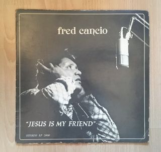 Fred Cancio Jesus Is My Friend Rare Unknown Xian Killer Soul Funk Breaks Lp