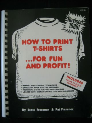 Rare 1998 " How To Print T - Shirts.  For Fun And Profit " By Scott & Pat Fresener