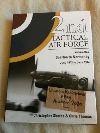2nd Tactical Air Force Vol.  1: Spartan To Normandy - Chris Shores - Rare & Oop