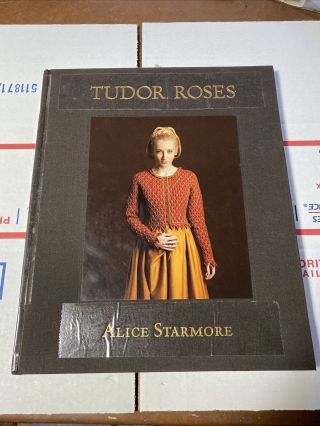 Tudor Roses By Alice Starmore - Hardcover Rare Book