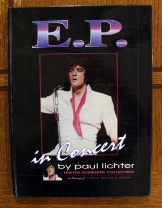 Rare Elvis Presley Book - E.  P.  In Concert By Paul Lichter - Limited Ed,  Numbered