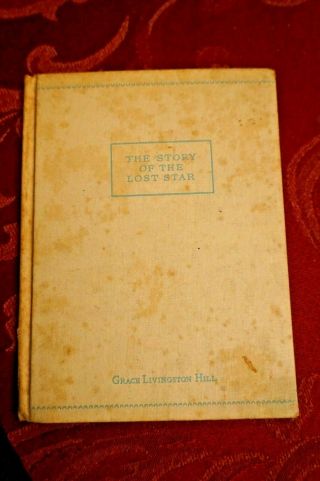 The Story Of The Lost Star 1932 Grace Livingston Hill Christmas Hc 1st Ed Rare