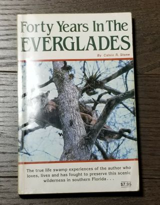 Forty Years In The Everglades By C.  R.  Stone Pb Rare Out Of Print