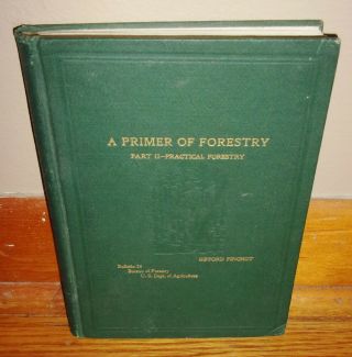 A Primer Of Forestry - Part Ii - Practical Forestry - Gifford Pinchot - Rare 1905 Hc Vg