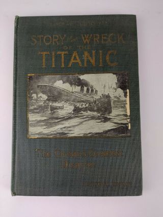 Rare 1912 First Edition Story Of The Wreck Of The Titanic Memorial Edition