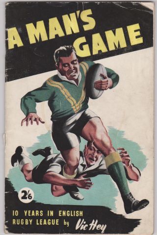 Rugby League A Mans Game Vic Hey 1950 1st Edition Rare Leeds Dewsbury Australia