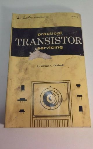 Practical Transistor Servicing By William Caldwell / Howard W Sams Publications