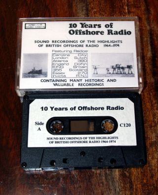 Pirate Radio Caroline,  London 10 Years Of Offshore Radio 120min Cassette