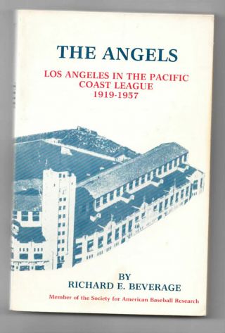 1981 - - " The Angels - - Los Angeles In The Pacific Coast League 1919 - 1957 " - - Book - Xlnt