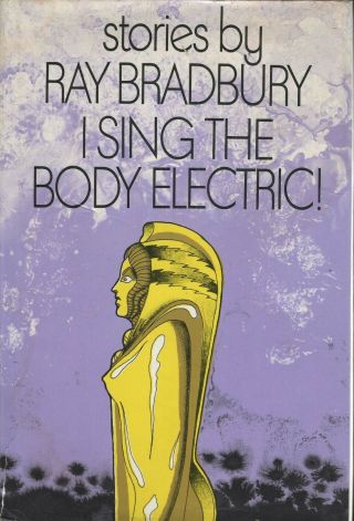 I Sing The Body Electric By Ray Bradbury (1969,  Hardcover) First Edition