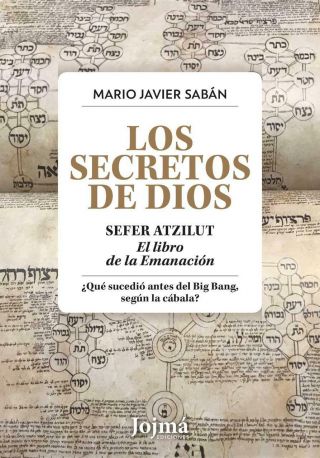Los Secretos De Dios: Sefer Atzilut: El Libro De La Emanación.  Mario Saban