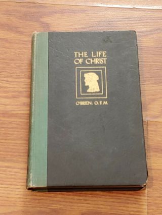 Vintage 1937 The Life Of Christ By Isidore O 