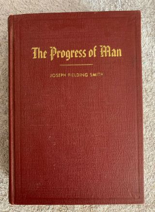 The Progress Of Man,  Joseph F Smith 1936 Mormon Church Of Latter - Day Saints Lds
