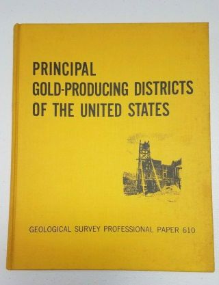 Principal Gold - Producing Districts Of The United States Paper 610 Mines Mining