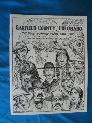 1983 Garfield County Colorado The First 100 Years 1883 - 1983 Gulliford Book