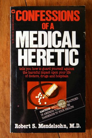 Confessions Of A Medical Heretic By Robert S.  Mendelsohn 1980 1st Printing Pb