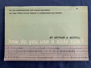 How Do You Use A Slide Rule? By Arthur A.  Merrill - 1961