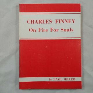 Charles Finney On Fire For Souls Basil Miller Vintage Religious Book Booklet