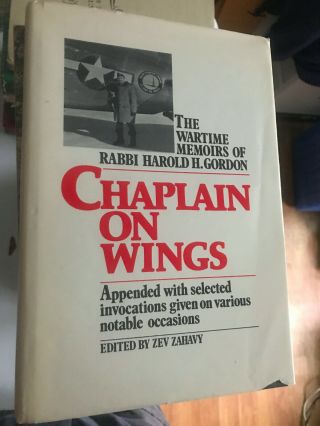 Chaplain On Wings The Wartime Memoirs Of Rabbi Harold H.  Gordon By Zev Zahavy