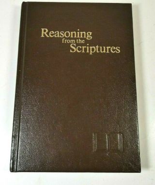 Reasoning From The Scriptures Watchtower Bible And Tract Society 1989 Edition
