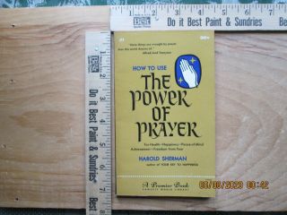 How To Use The Power Of Prayer - Harold Sherman 1958
