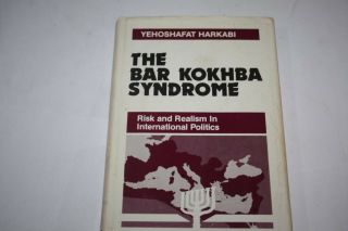 The Bar Kokhba Syndrome: Risk And Realism In International Politics