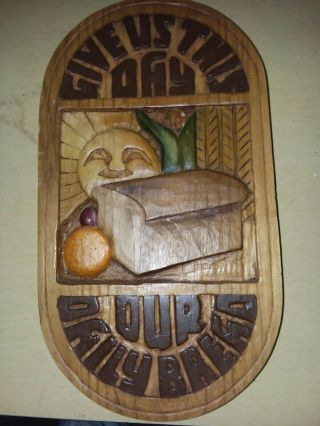 Wood Plaque " Give Us Our Daily Bread.  "