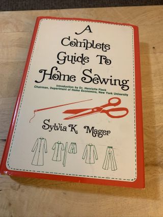 Vintage A Complete Guide To Home Sewing By Sylvia K.  Mager Hardcover From 1952