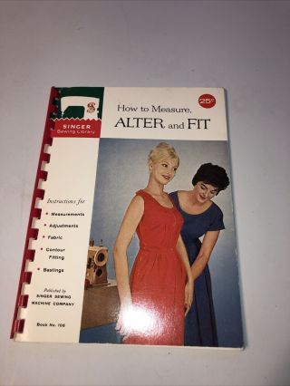 Vintage 1960 Singer Sewing Library “how To Measure,  Alter And Fit” Book 106